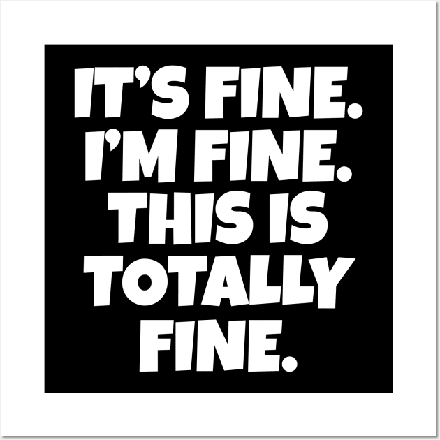 It's Fine I'm Fine This is Totally Fine Wall Art by WorkMemes